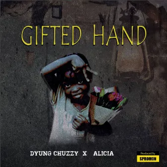 Gifted Hand by Alicia