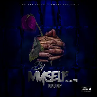 By Myself Mixtape, Vol. 1 by King Nip