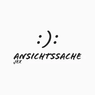 An­sichts­sa­che by Jex