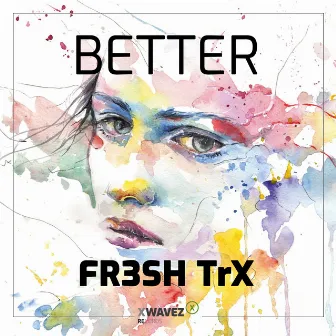 Better by FR3SH TrX