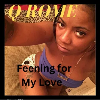 Feening For My Love by QRome