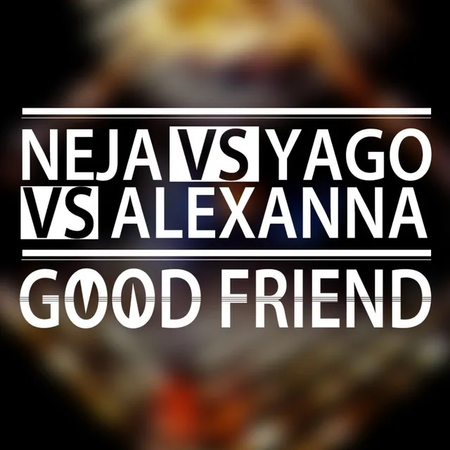 Good Friend - Yago Radio Mix