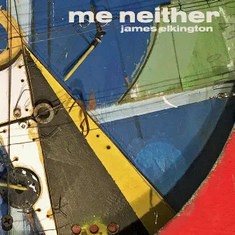 Me Neither by James Elkington