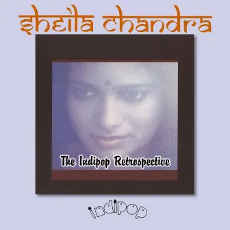 The Indipop Retrospective by Sheila Chandra