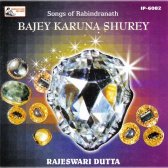 Bajey Karuna Surey by Rajeswari Dutta