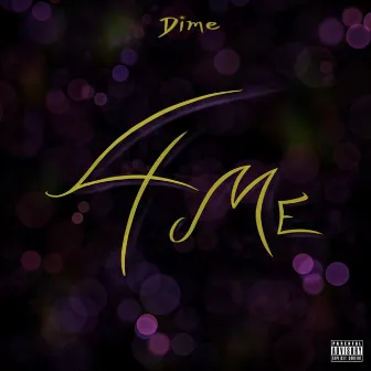 4 Me by Dime