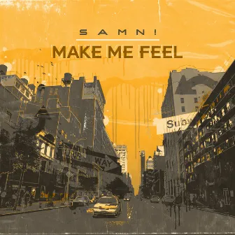 Make Me Feel by SAMN!