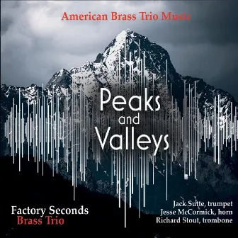 Peaks and Valleys by Factory Seconds Brass Trio