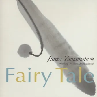 FAIRY TALE by Junko Yamamoto