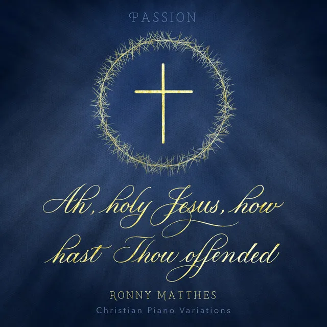 Ah, Holy Jesus, How Hast Thou Offended (Christian Piano Variations - Passion)