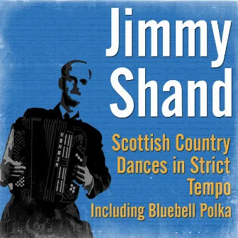 Scottish Country Dances in Strict Tempo (including Bluebell Polka) by Jimmy Shand