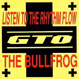 Listen To The Rhythm Flow / The Bullfrog by GTO