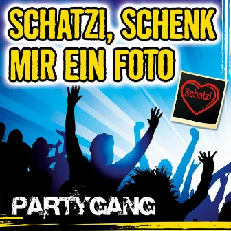 Schatzi schenk mir ein Foto by Partygang