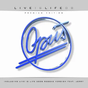 Live is Life 2008 by Opus