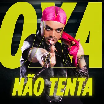 Não Tenta by OXA