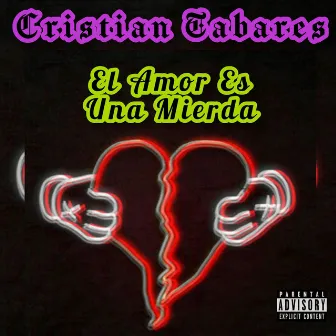 El Amor Es una Mierda by Cristian Tabares