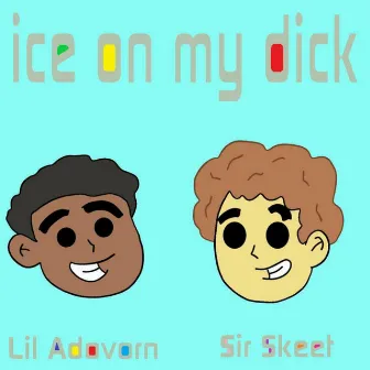 Ice on My Dick by Lil Adovorn