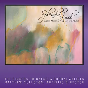 Splendid Jewel: Choral Music of Stephen Paulus by Matthew Culloton