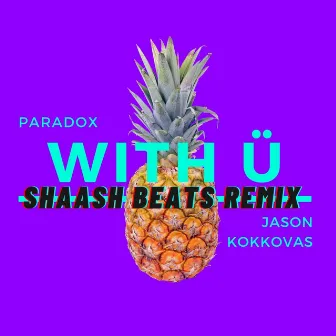 With Ü (Shaash Remix) by Paradoxsounds