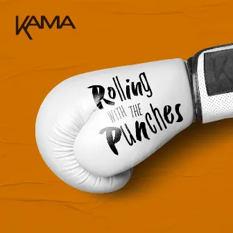 Rolling With The Punches by KAMA