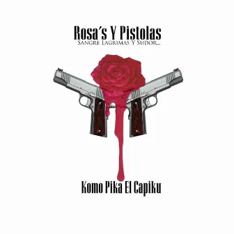 Rosas y Pistolas by Mr Finito Lefty Capiku