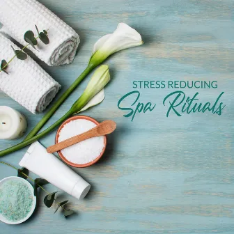 Stress Reducing Spa Rituals: New Age Music 2020, Wellness, Spa Music, Relaxation, Massage Treatments, Stress Relief by Daily Relax Universe