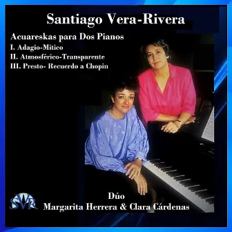 Santiago Vera-Rivera: Acuareskas para Dos Pianos by 