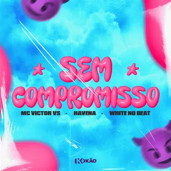 Sem Compromisso by HAVENA