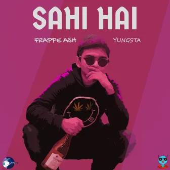 Sahi Hai by Frappe Ash