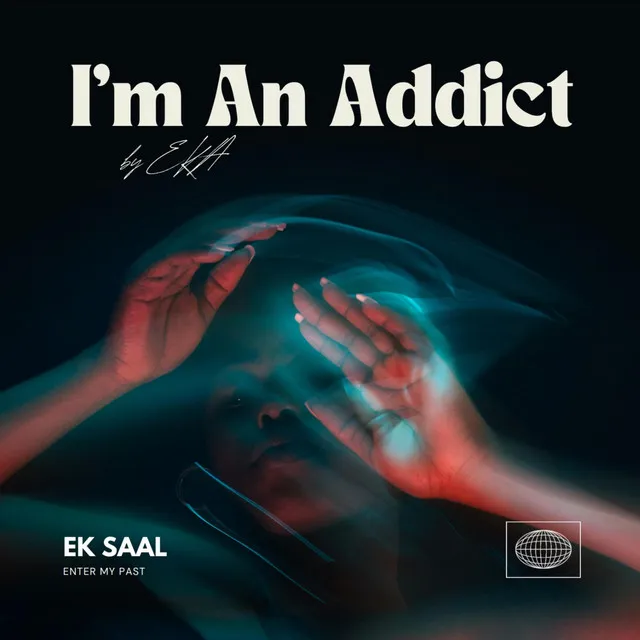 I'M AN ADDICT (EK SAAL)