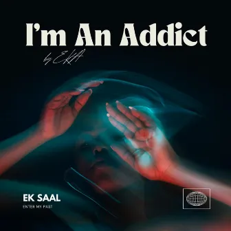 I'M AN ADDICT (EK SAAL) by EKA MUSIC