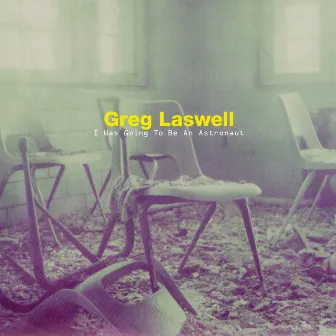 I Was Going To Be An Astronaut by Greg Laswell