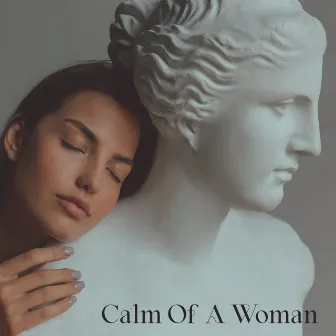 Calm Of A Woman by The Master Of Chi