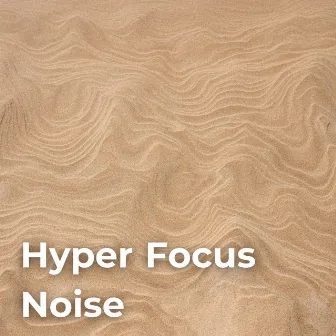 Hyper Focus Noise by Euaxation