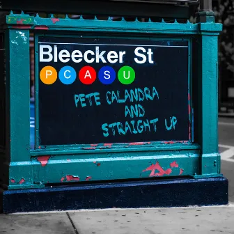 Bleecker Street by Pete Calandra and Straight Up