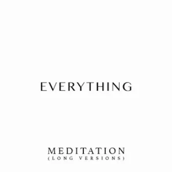 Everything Meditation (Long Versions) [Meditation Long Versions] by Tunedge