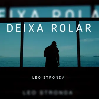 Deixa Rolar by Léo Stronda