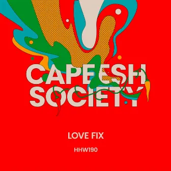 Love Fix by Capeesh Society