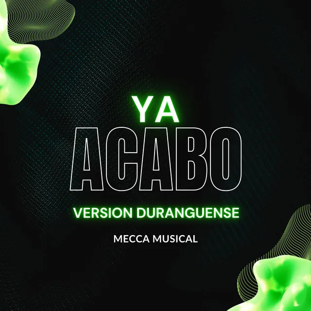 Ya Acabo - Version Duranguense