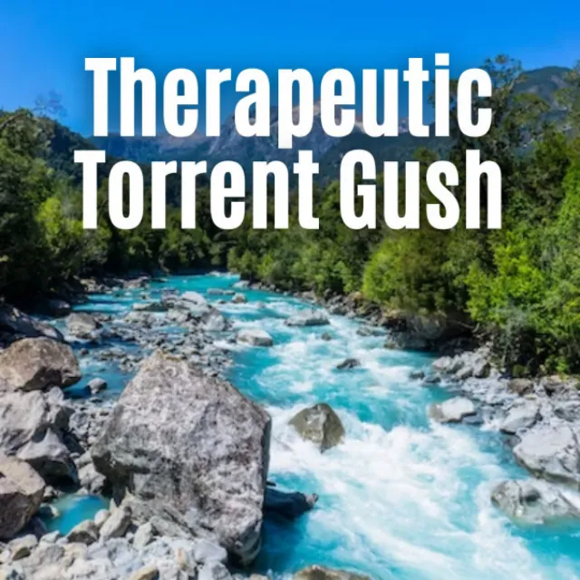 Therapeutic Torrent Gush