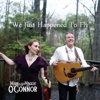 We Just Happened to Fly by Maggie O'Connor