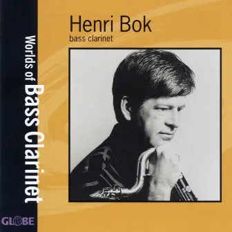 Worlds of Bass Clarinet by Henri Bok