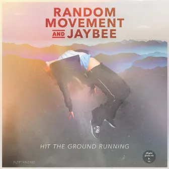 Hit The Ground Running by JaybEE