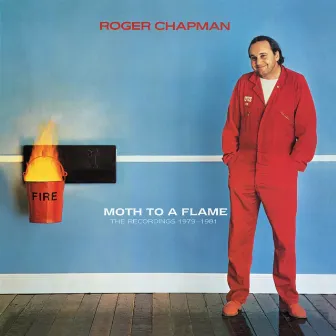 Moth To A Flame: The Recordings 1979-1981 by Roger Chapman