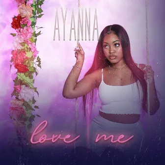 Love Me by Ayanna