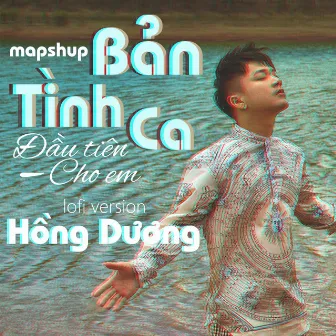 Mashup Bản Tình Ca Đầu Tiên Cho Em (Lofi Version) by Hồng Dương