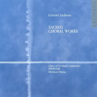 Gabriel Jackson: Sacred Choral Works by Matthew Owens