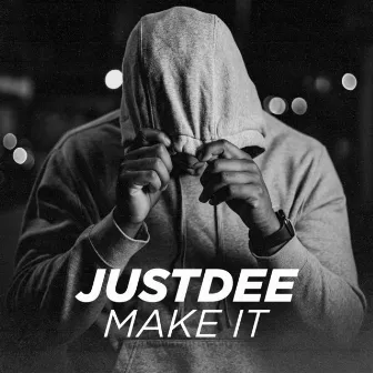 Make It by JUSTDEE