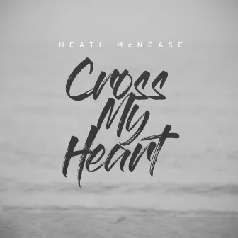 Cross My Heart by Heath McNease