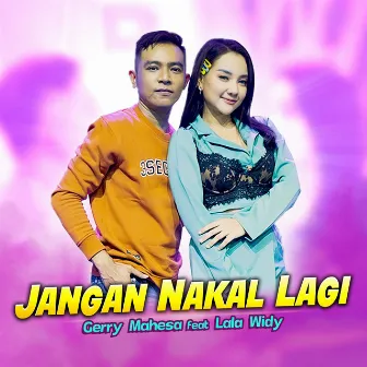 Jangan Nakal Lagi (feat. Lala Widy) by Gerry Mahesa